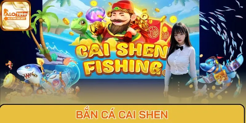Bắn cá Cai Shen